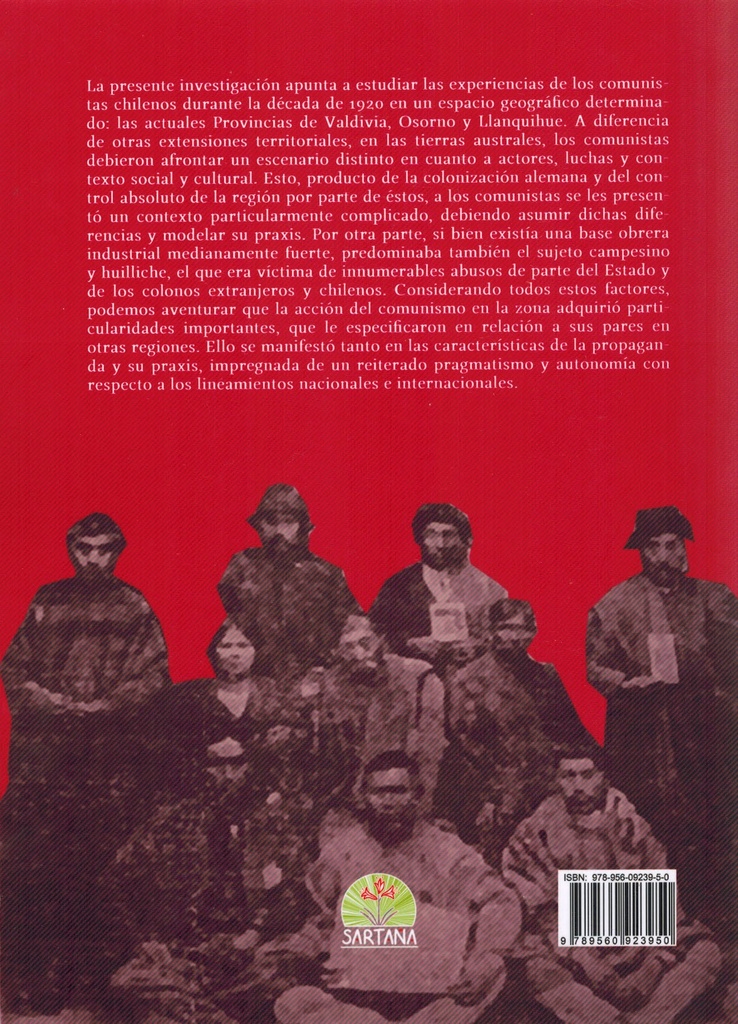 Los comunistas en tierras australes: Experiencias de lucha, discursividades y relaciones con la resistencia huilliche (1917-1927) - Manuel Lagos Mieres