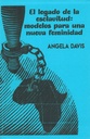 El legado de la esclavitud. Modelos para una nueva feminidad - Angela Davis