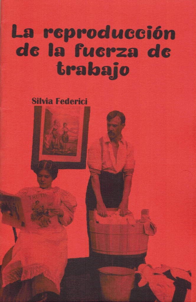 La reproducción de la fuerza de trabajo - Silvia Federici