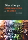 10 días que estremecieron el mundo - Jhon Reed
