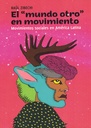 El "mundo otro" en movimiento: Movimientos sociales en America Latina - Raul Zibechi