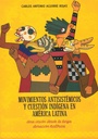 Movimientos antisistémicos y cuestión indígena en América Latina. Una visión desde la larga duración histórica - Carlos Aguirre
