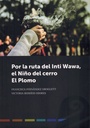 Por la ruta del Inti Wawa, el niño del cerro El Plomo - Francisca Fernandez y Victoria Berrios