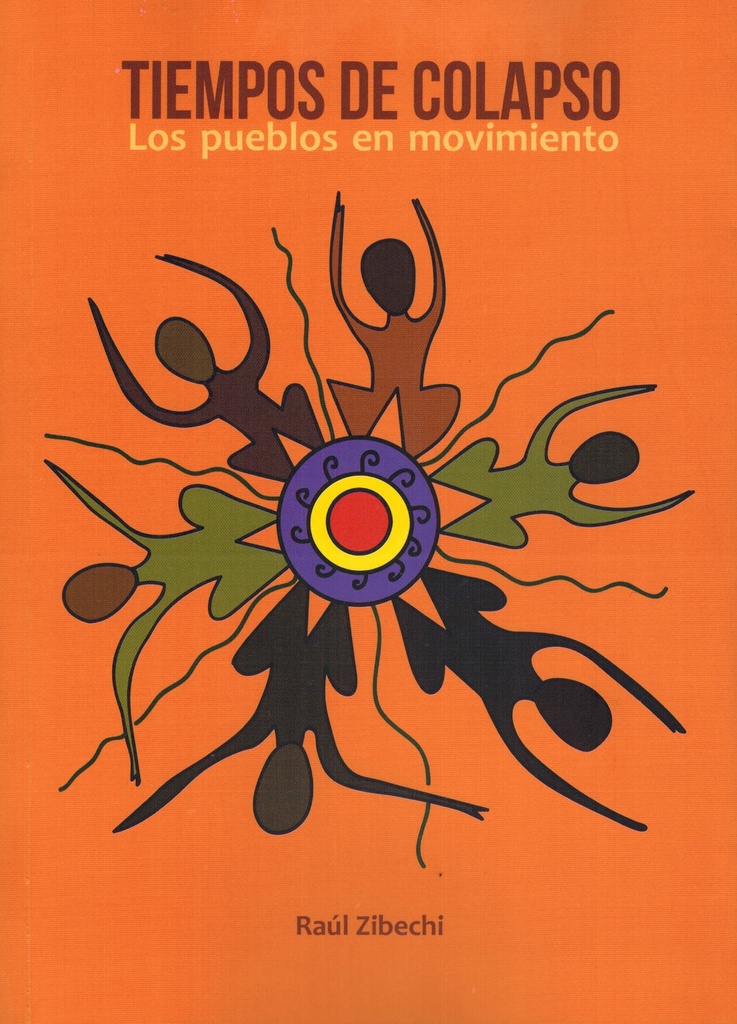 Tiempos de colapso. Los pueblos en movimiento - Raúl Zibechi