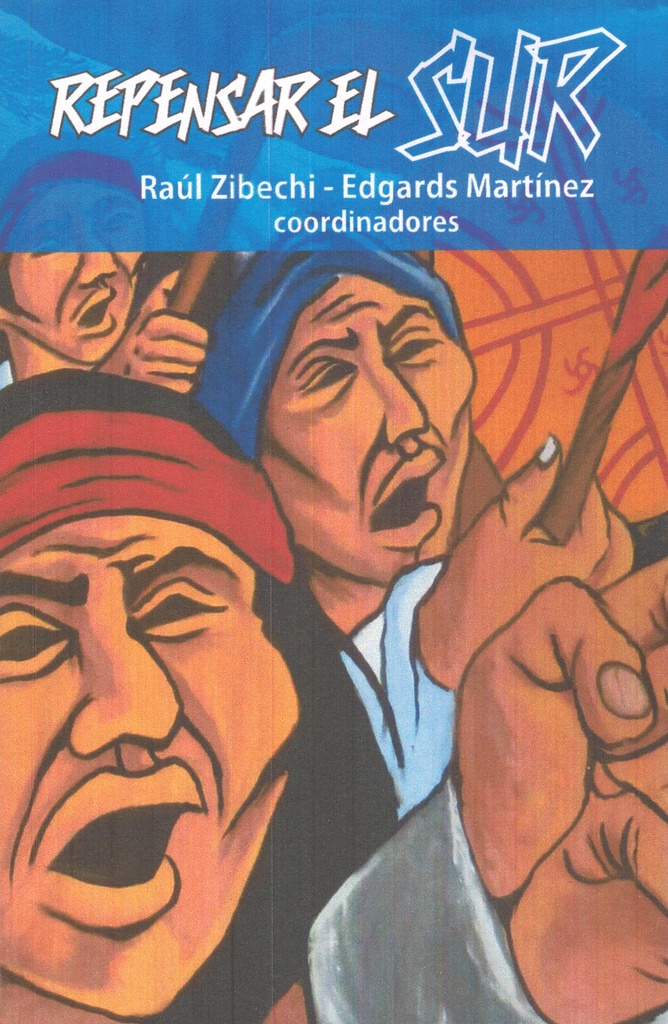 Repensar el Sur. Las luchas del pueblo Mapuche - Raúl Zibechi y Edgard Martinez