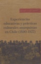 Experiencias educativas y prácticas culturales anarquistas en Chile (1890-1927) - Manuel Lagos Mieres