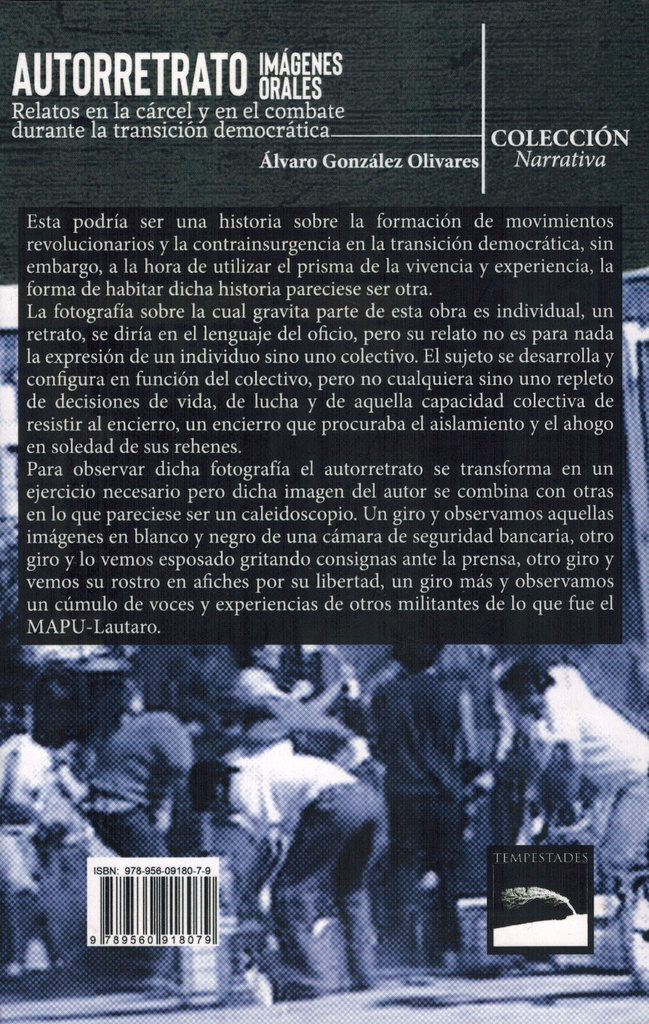 Autorretrato, imágenes orales. Relatos en la cárcel y en el combate durante la transición democrática - Álvaro González Olivares