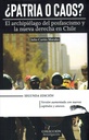 Patria o caos: El archipiélago del posfascismo y la nueva derecha en Chile - Julio Cortes Morales