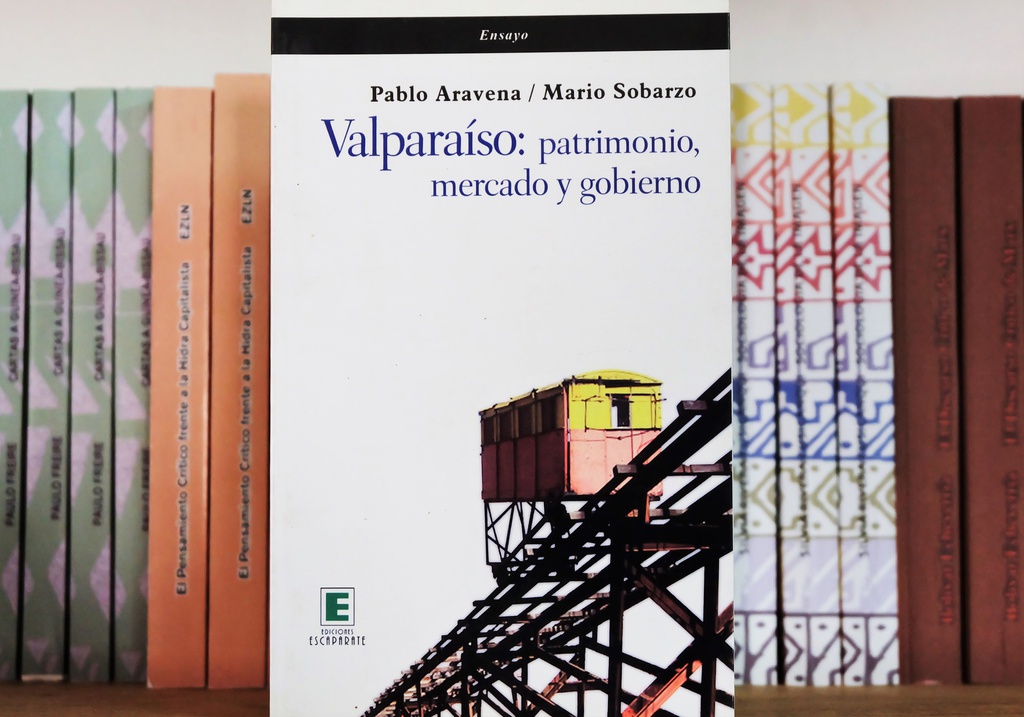 Valparaíso, Patrimonio, Mercado y Gobierno - Pablo Aravena y Mario Sobarzo