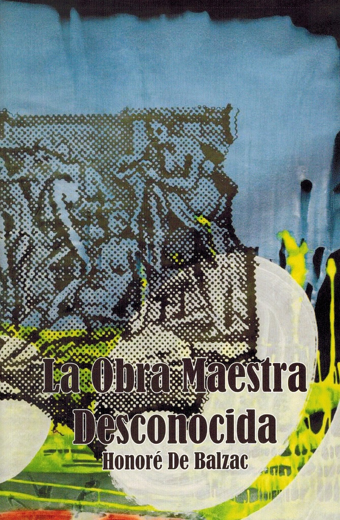 La obra maestra desconocida - Honore de Balzac