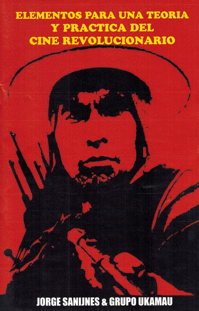 Elementos para una teoría y práctica del cine revolucionario - Jorge Sanjines y Grupo Ukamau