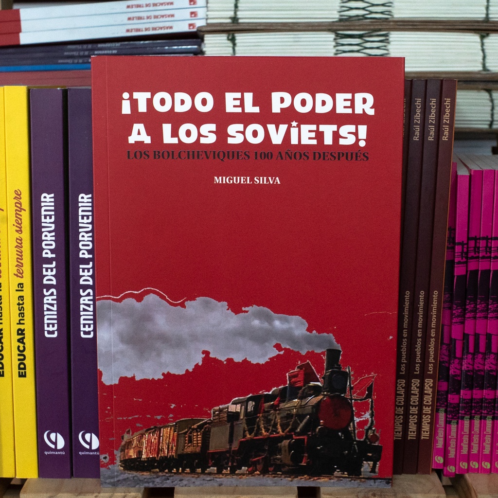 Todo el poder a los soviets: los bolcheviques 100 años después - Miguel Silva