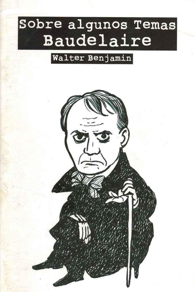 Sobre algunos temas en Baudelaire - Walter Benjamin