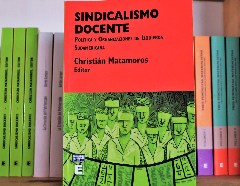 Sindicalismo Docente: Política y organizaciones de izquierda sudamericana - Christian Matamoros