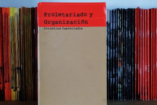 [1412512311] Proletariado y organización - Cornelius Castoriadis