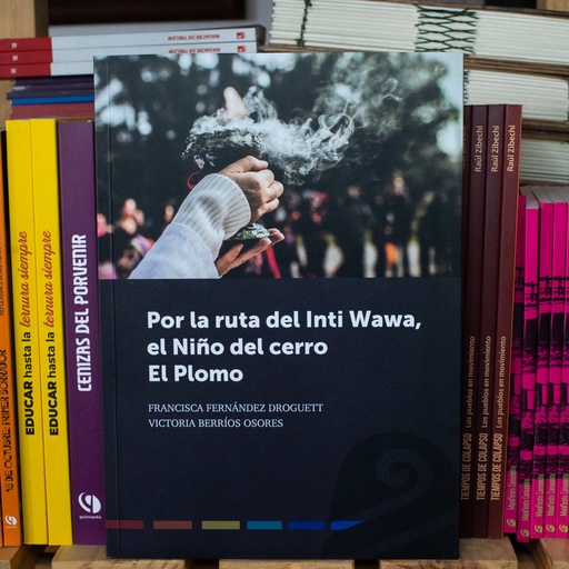 [1412522260] Por la ruta del Inti Wawa, el niño del cerro El Plomo - Francisca Fernandez y Victoria Berrios