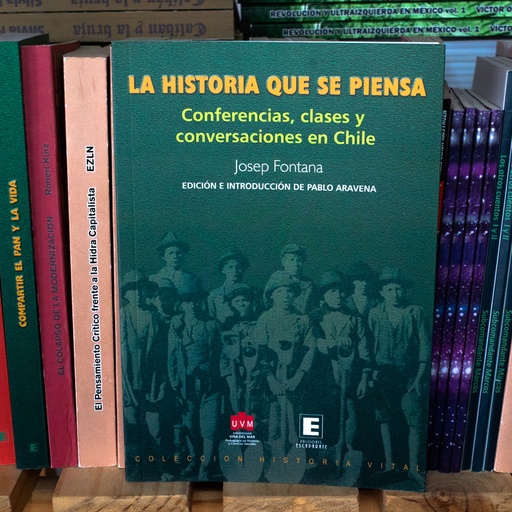 [1412515112] La historia que se piensa. Conferencia, clases y conversaciones en Chile - Josep Fontana