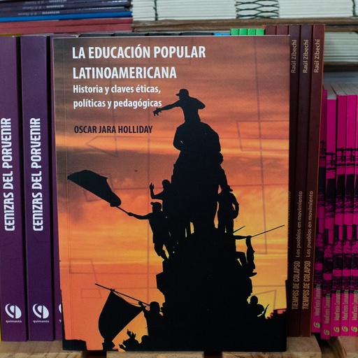 [1412522240] La educación popular latinoamericana. Historia y claves éticas, políticas y pedagógicas - Oscar Jara