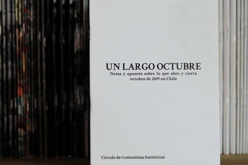 [1412512323] Un largo octubre: notas y apuntes sobre lo que abre y cierra octubre de 2019 en Chile - Círculo de Comunistas Esotéricos