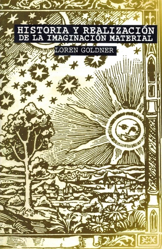 [1412512292] Historia y realización de la imaginación material - Loren Goldner
