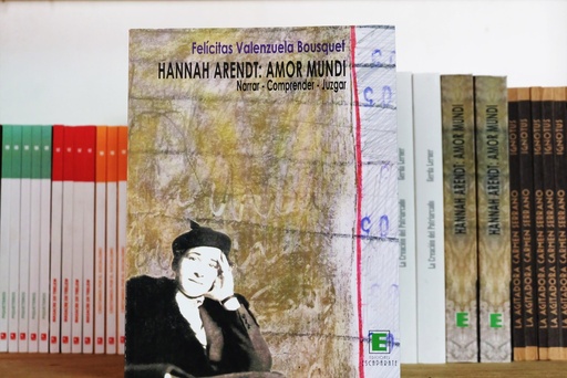 [1412515111] Hannah Arendt. Amor Mundi. Narrar-comprender-juzgar - Felicitas Valenzuela Bousquet
