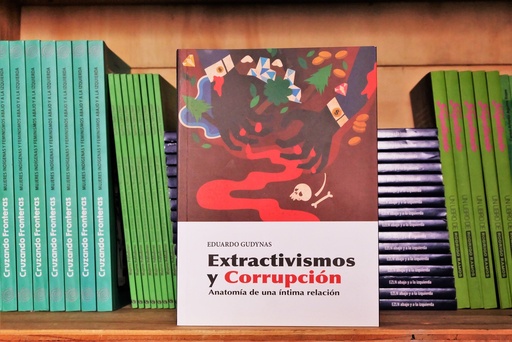 [1412522229] Extractivismo y corrupción - Eduardo Gugynas