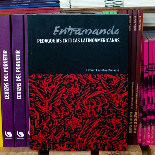 [1412522226] Entramando pedagogías críticas latinoamericanas - Fabián Cabaluz Ducasse