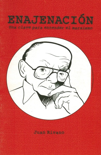 [1412512285] Enajenación. Una clave para entender el marxismo - Luis Rivano
