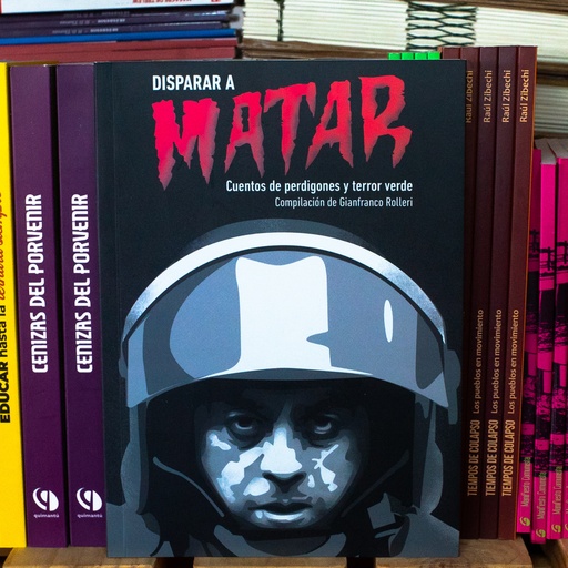 [1412522220] Disparar a matar. Cuentos de perdigones y terror verde - Gianfranco Rolleri