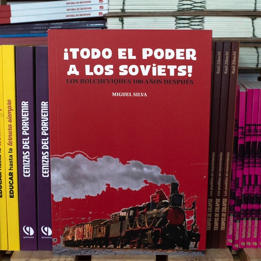 [1412522205] Todo el poder a los soviets: los bolcheviques 100 años después - Miguel Silva