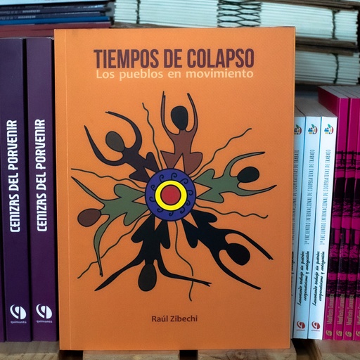 [1412522267] Tiempos de colapso. Los pueblos en movimiento - Raúl Zibechi
