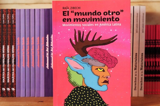 [1412522223] El "mundo otro" en movimiento: Movimientos sociales en America Latina - Raul Zibechi
