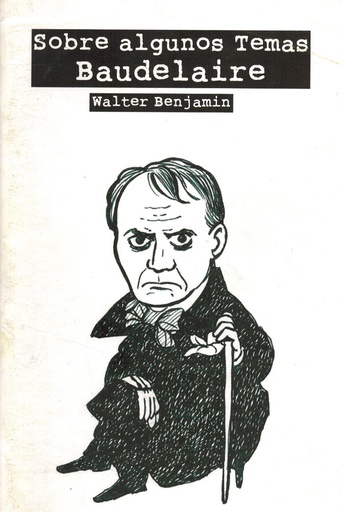 [1412512317] Sobre algunos temas en Baudelaire - Walter Benjamin