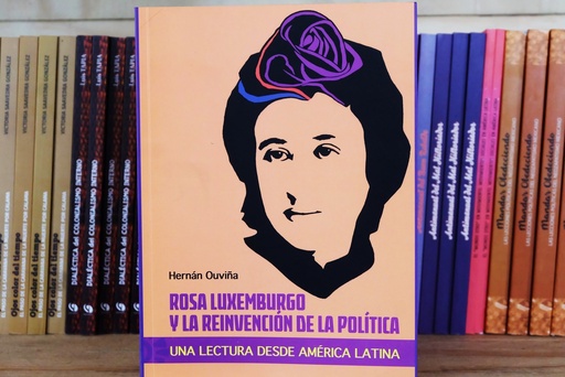 [1412522265] Rosa Luxemburgo y la reinvención de la política - Hernan Ouviña