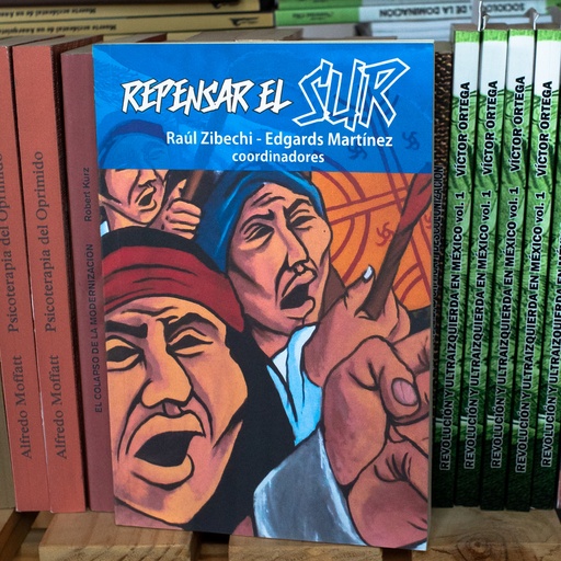 [1412510182] Repensar el Sur. Las luchas del pueblo Mapuche - Raúl Zibechi y Edgard Martinez