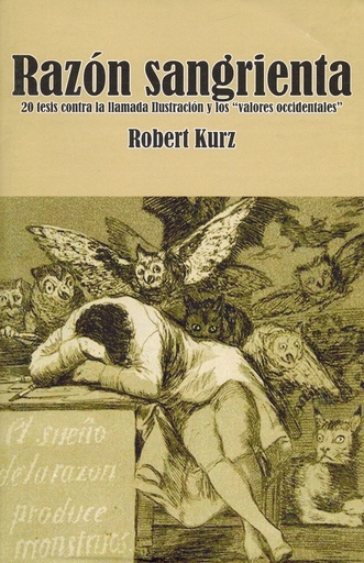 [1412512314] Razón sangrienta: 20 tesis contra la llamada Ilustración y los "valores occidentales" - Robert Kurz